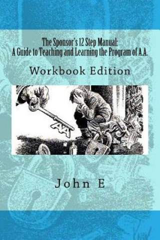 Knjiga Sponsor's 12 Step Manual: A Guide to Teaching and Learning the Program of AA John E