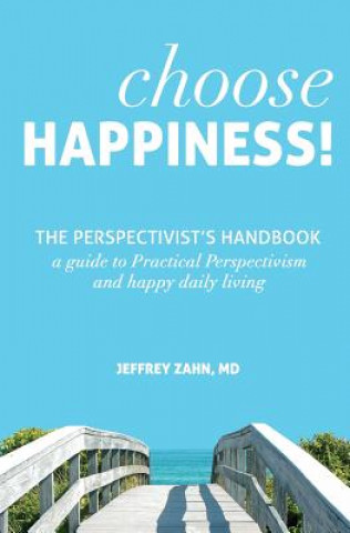 Książka Choose Happiness: The Perspectivist's Handbook Jeffrey Zahn MD