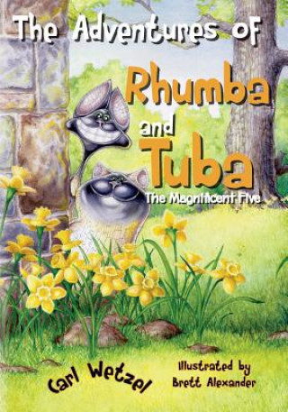 Kniha The Adventures of Rhumba and Tuba: The Magnificent Five Carl Wetzel