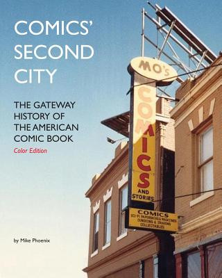 Libro Comics' Second City: The Gateway History of the American Comic Book Color Edition Mike Phoenix