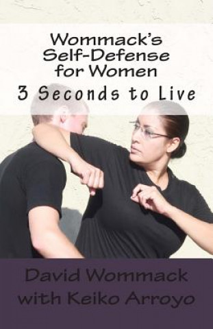 Könyv Wommack's Self-Defense for Women: 3 Seconds to Live David R Wommack