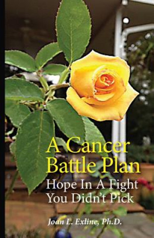Carte A Cancer Battle Plan: Hope in a Fight You Didn't Pick Joan L Exline Ph D