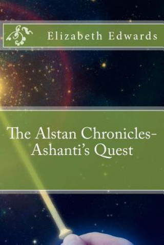 Kniha Alstan Chronicles- Ashanti's Quest Elizabeth Edwards