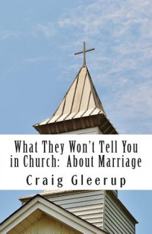 Kniha What They Won't Tell You in Church: About Marriage Craig L Gleerup