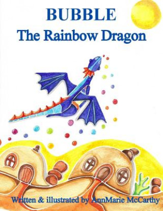 Knjiga Bubble The Rainbow Dragon AnnMarie McCarthy