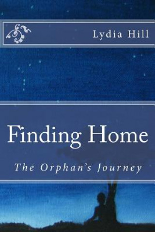 Книга Finding Home: The Orphan's Journey Lydia Hill