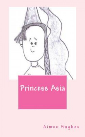 Könyv Princess Asia Aimee Hughes