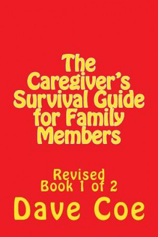 Книга The Caregiver's Survival Guide for Family Members: Revised Dave Coe