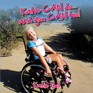 Kniha Katie CAN do...and you CAN too! Katie Hull