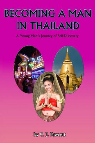 Knjiga Becoming a Man in Thailand: A Young Man's Journey of Self-Discovery C J Fawcett