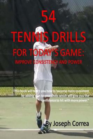Könyv 54 Tennis Drills For Today's Game: Improve consistency and Power Joseph Correa