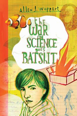 Könyv The War on Science Goes Batshit Allen J Woppert