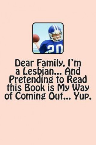 Carte Dear Family, I'm a Lesbian... And Pretending to Read this Book is My Way of Coming Out... Yup. T M Caufield