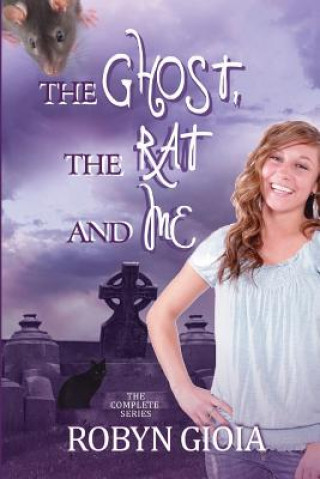 Kniha The Ghost, The Rat, and Me: The Complete Series Robyn Gioia