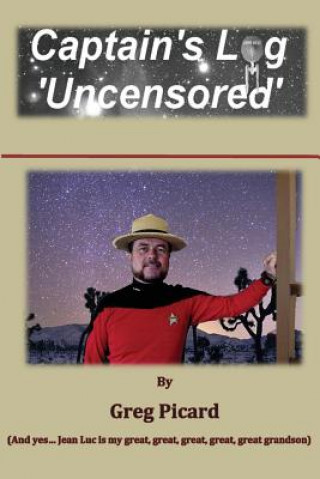 Kniha Captain's Log - Uncensored MR Gregory W Picard