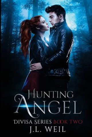 Carte Hunting Angel: A Divisa Novel, Book 2 J L Weil
