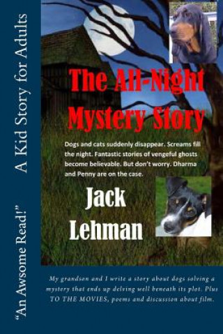 Carte The All Night Mystery Story: Dogs and cats suddenly disappear. Screams fill the night. Fantastic stories of vengeful ghosts become believable. But Jack Lehman