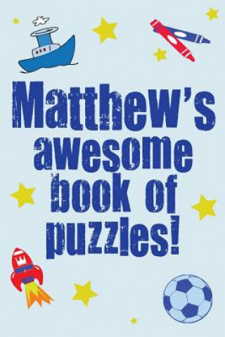 Knjiga Matthew's Awesome Book Of Puzzles!: Children's puzzle book containing 20 unique personalised name puzzles, as well as a mix of 80 other fun puzzles. Clarity Media