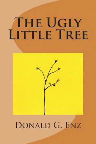 Carte The Ugly Little Tree Donald G Enz