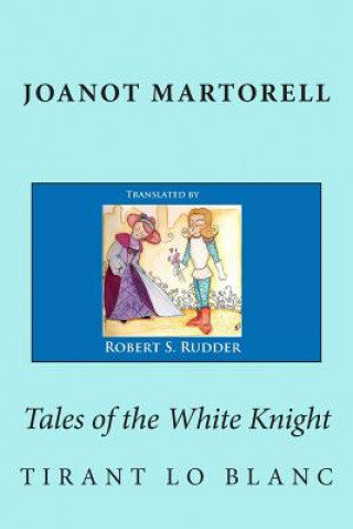 Kniha Tales of the White Knight: Tirant lo Blanc Joanot Martorell