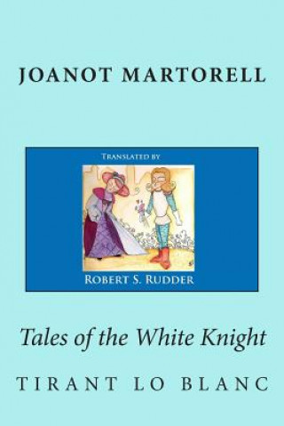 Książka Tales of the White Knight: Tirant lo Blanc Joanot Martorell