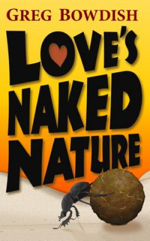 Knjiga Love's Naked Nature Greg Bowdish