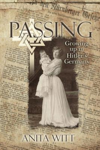 Könyv Passing: Growing up in Hitler's Germany Anita Witt
