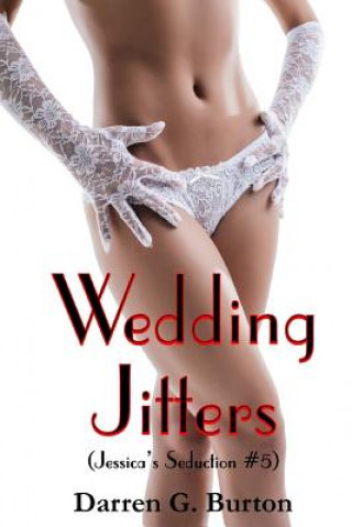 Kniha Wedding Jitters (Jessica's Seduction #5) Darren G Burton