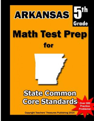 Carte Arkansas 5th Grade Math Test Prep: Common Core Learning Standards Teachers' Treasures