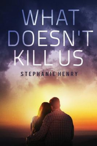 Kniha What Doesn't Kill Us Stephanie Henry