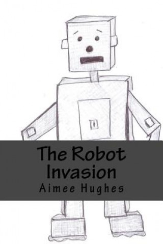 Buch The Robot Invasion Aimee Hughes