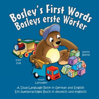 Carte Bosley's First Words (Bosleys erste Worter): A Dual Language Book in German and English Tim Johnson