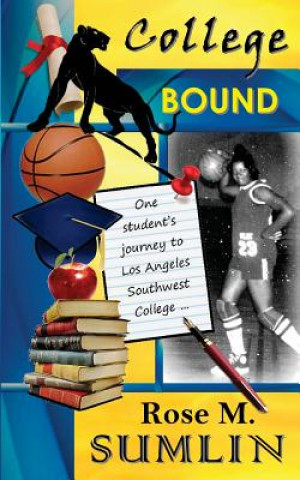 Carte College Bound: One student's journey to Los Angeles Southwest College Rose M Sumlin