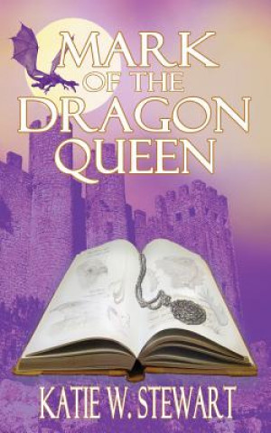 Kniha Mark of the Dragon Queen Katie W Stewart