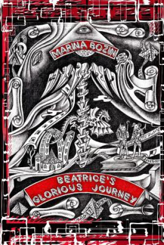 Carte Beatrice's Glorious Journey: Teen girl discovers that she is reincarnated Mage from another planet. The purpose at her birth on planet Earth is to Marina V Bozin