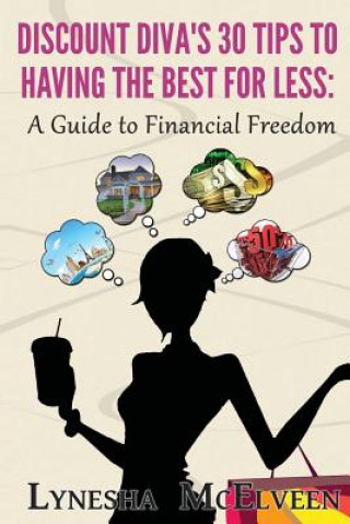 Книга Discount Diva's 30 Tips to Having the Best for Less: A Guide to Financial Freedom Lynesha McElveen