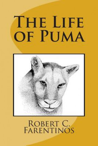 Kniha The Life of Puma: Based on a true story Robert C Farentinos