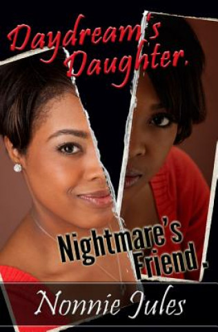 Carte Daydream's Daughter, Nightmare's Friend: One Woman's Journey Through Two Hells Nonnie Jules