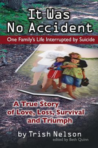 Kniha It Was No Accident: One Family's Life Interrupted by Suicide Trish Nelson