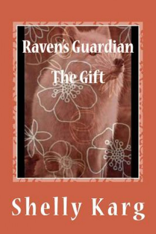 Kniha Raven's Guardian: The Gift Shelly Marie Karg