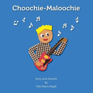 Kniha Choochie- Maloochie Patti Marrs Magill