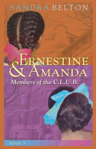 Kniha Ernestine & Amanda: Members of the C.L.U.B. Sandra Belton