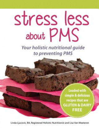 Книга Stress Less About PMS: Your Holistic Nutritional Guide to Preventing PMS Linda Ljucovic