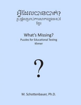 Kniha What's Missing? Puzzles for Educational Testing: Khmer M Schottenbauer
