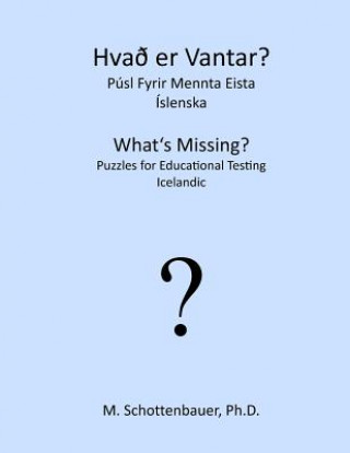 Kniha What's Missing? Puzzles for Educational Testing: Icelandic M Schottenbauer
