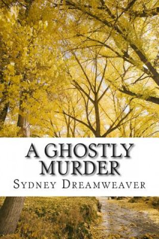 Knjiga A Ghostly Murder Sydney Dreamweaver