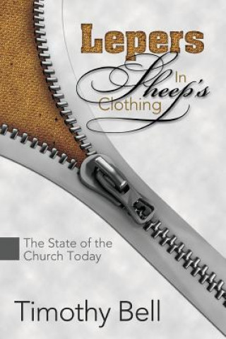 Βιβλίο Lepers in Sheep's Clothing: The State of the Church Today Timothy Bell