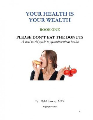 Kniha Please Don't Eat the Donuts: A real world guide to gastrointestinal health Dalal Akoury M D