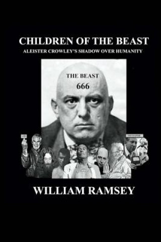 Kniha Children of the Beast: Aleister Crowley's Shadow over Humanity. William Ramsey