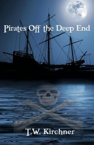 Könyv Pirates Off the Deep End T W Kirchner